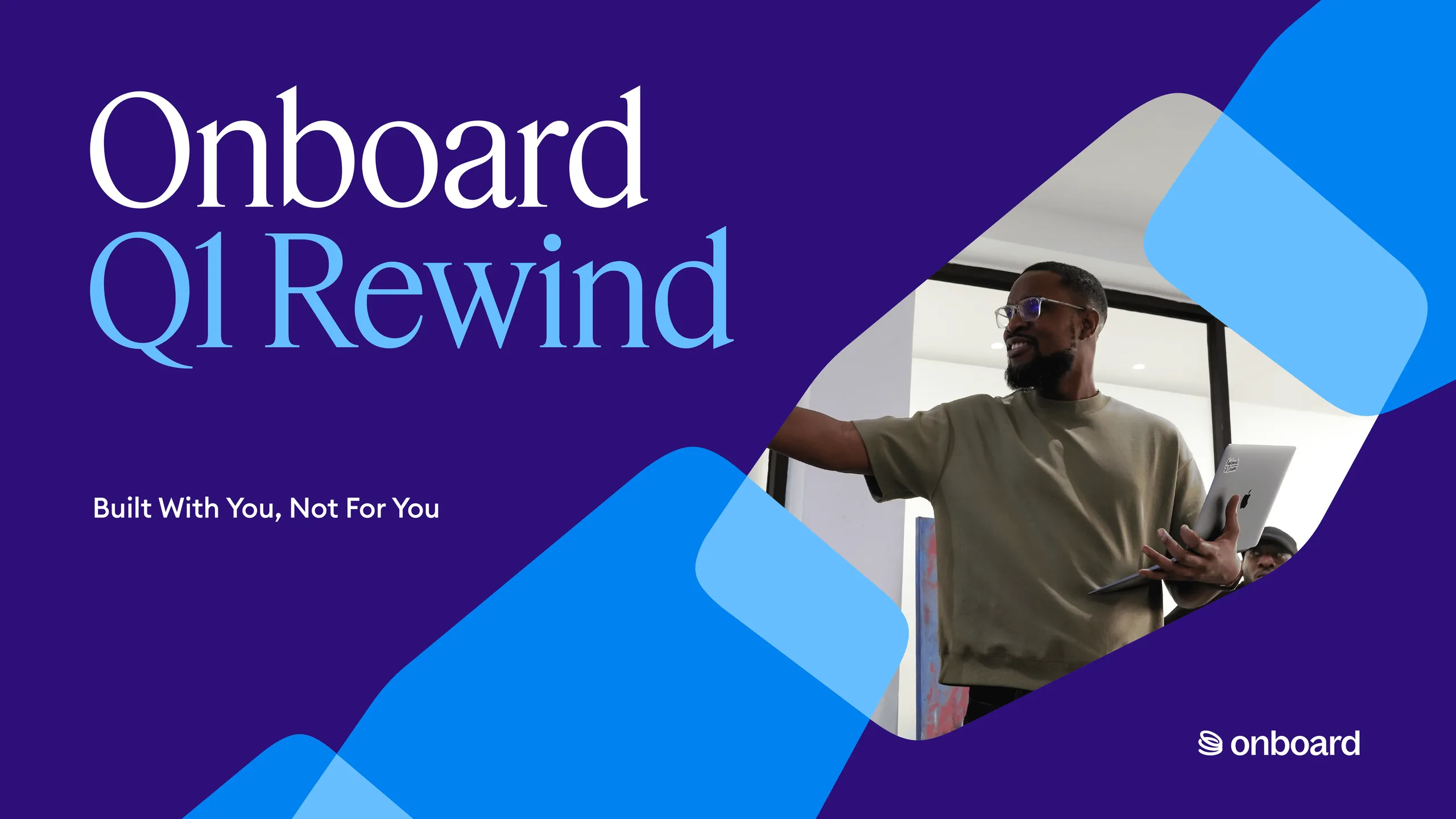 Built With You: A Recap of Onboard’s Award-Winning First Quarter